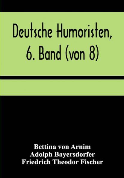 Deutsche Humoristen 6. Band (von 8); Humoristische Erzählungen