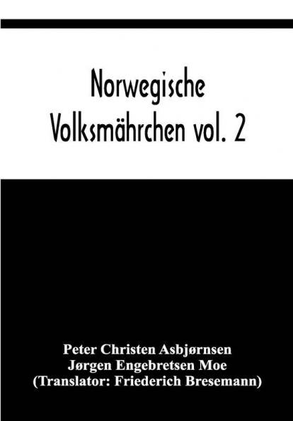 Norwegische Volksmährchen vol. 2; gesammelt von P. Asbjörnsen und Jörgen Moe