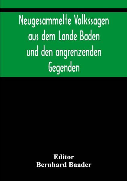 Neugesammelte Volkssagen aus dem Lande Baden und den angrenzenden Gegenden
