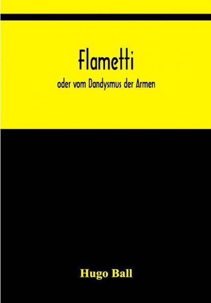 Flametti: oder vom Dandysmus der Armen