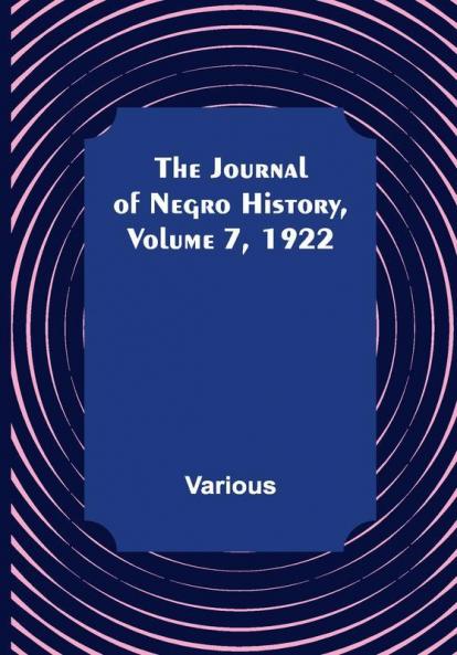 The Journal of Negro History Volume 7 1922