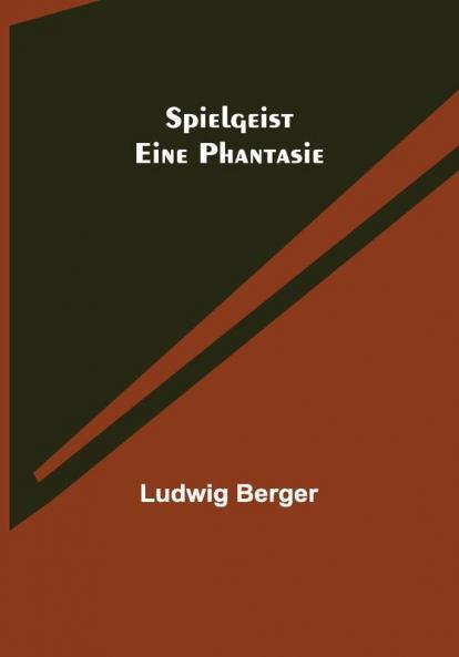 Spielgeist: Eine Phantasie