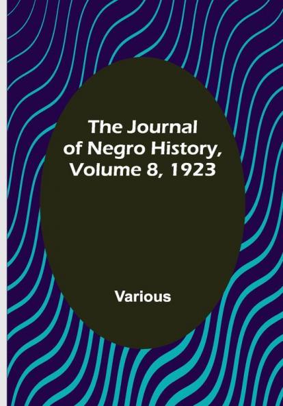 The Journal of Negro History Volume 8 1923