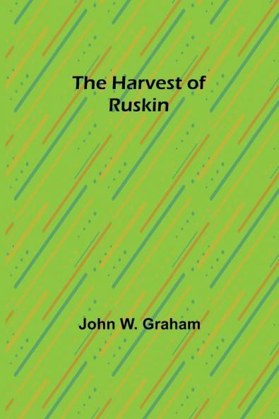 The Harvest of Ruskin