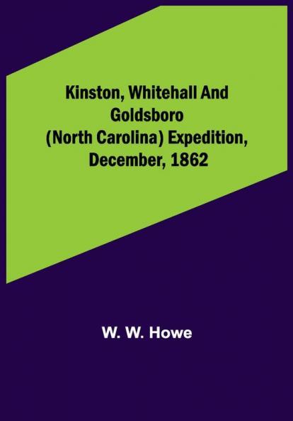 Kinston Whitehall and Goldsboro (North Carolina) expedition December 1862