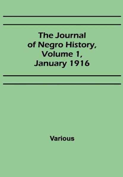 The Journal of Negro History Volume 1 January 1916