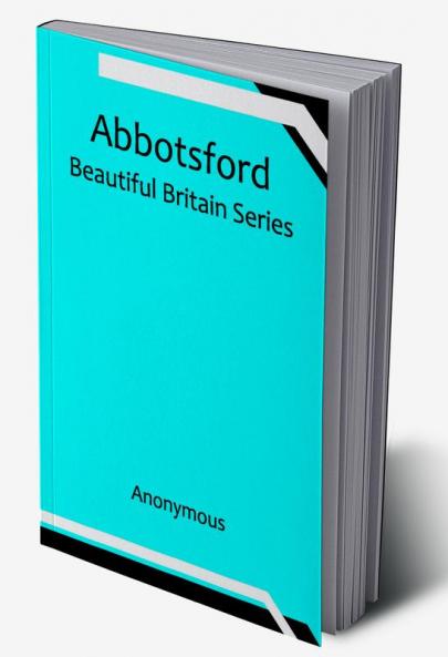 Abbotsford; Beautiful Britain series