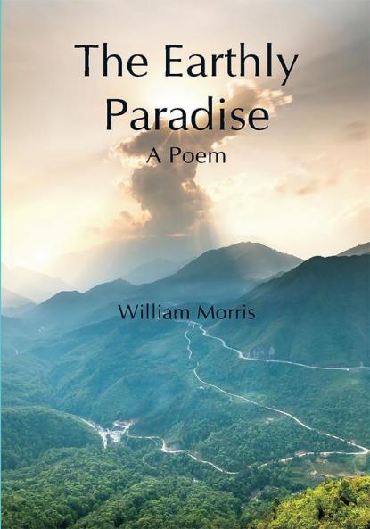 The Earthly Paradise; A Poem