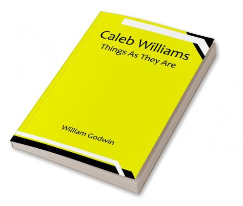 Caleb Williams: Things As They Are