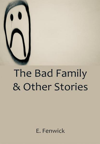The Bad Family & Other Stories