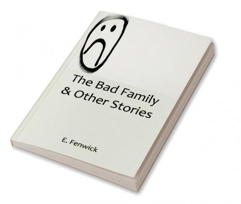 The Bad Family & Other Stories