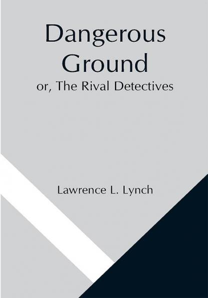 Dangerous Ground or The Rival Detectives