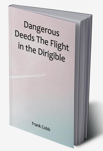 Dangerous Deeds The Flight in the Dirigible