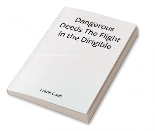 Dangerous Deeds The Flight in the Dirigible