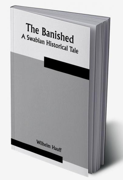 The Banished: A Swabian Historical Tale