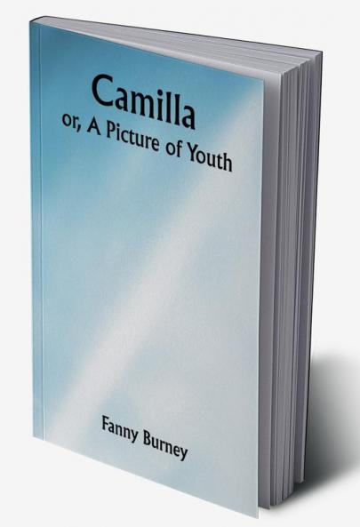 Camilla; or A Picture of Youth