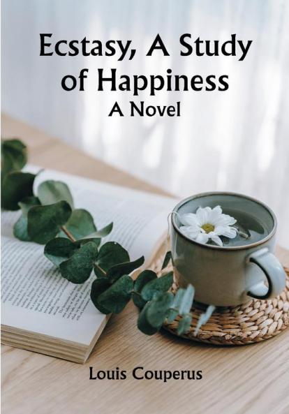 Ecstasy A Study of Happiness: A Novel