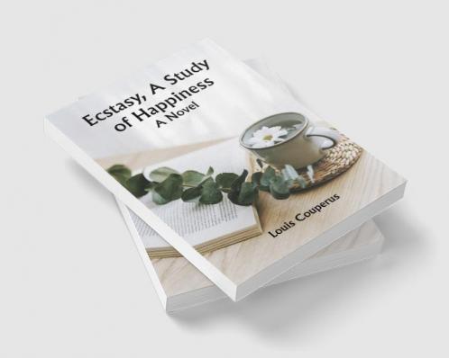 Ecstasy A Study of Happiness: A Novel