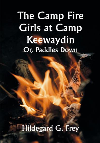 The Camp Fire Girls at Camp Keewaydin; Or Paddles Down