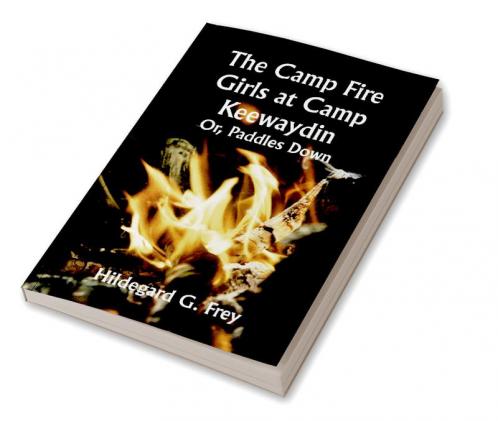 The Camp Fire Girls at Camp Keewaydin; Or Paddles Down