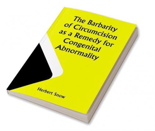 The Barbarity of Circumcision as a Remedy for Congenital Abnormality