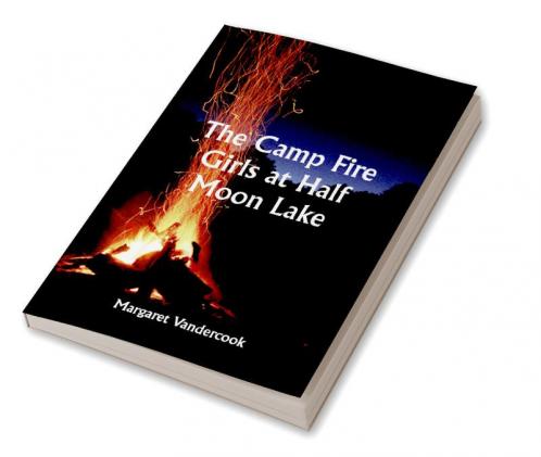 The Camp Fire Girls at Half Moon Lake