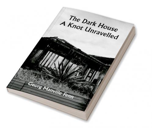 The Dark House A Knot Unravelled