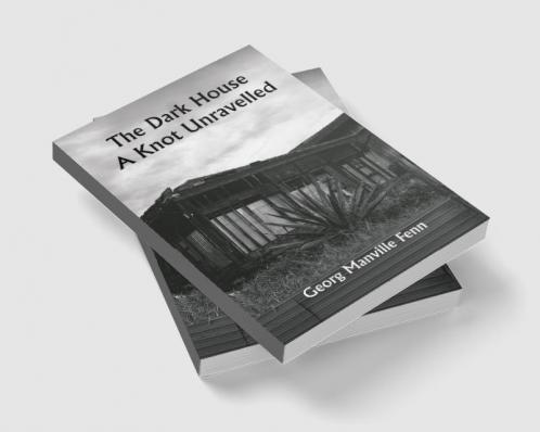 The Dark House A Knot Unravelled