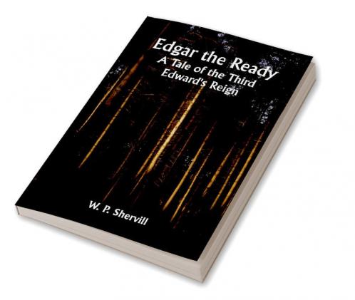 Edgar the Ready: A Tale of the Third Edward's Reign