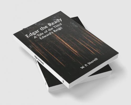 Edgar the Ready: A Tale of the Third Edward's Reign