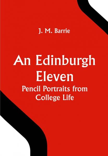 An Edinburgh Eleven: Pencil Portraits from College Life