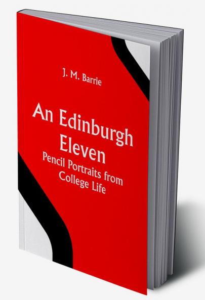 An Edinburgh Eleven: Pencil Portraits from College Life