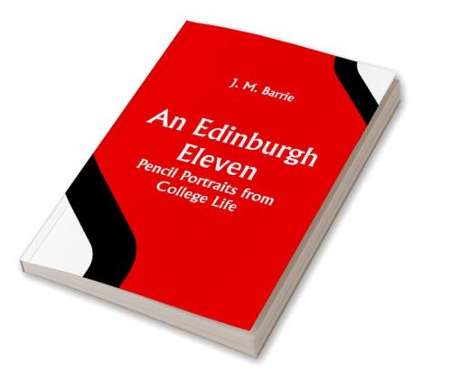 An Edinburgh Eleven: Pencil Portraits from College Life