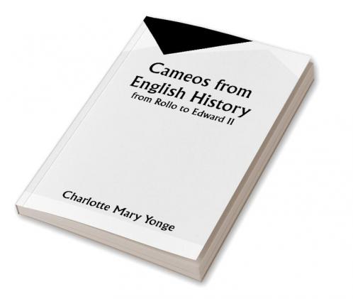 Cameos from English History from Rollo to Edward II