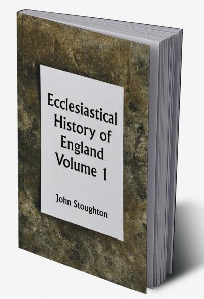 Ecclesiastical History of England from the Opening of the Long Parliament to the Death of Oliver Cromwell Volume 1--The Church of the Civil Wars