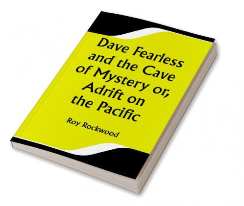 Dave Fearless and the Cave of Mystery or Adrift on the Pacific