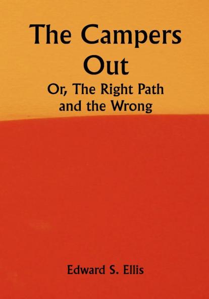 The Campers Out; Or The Right Path and the Wrong