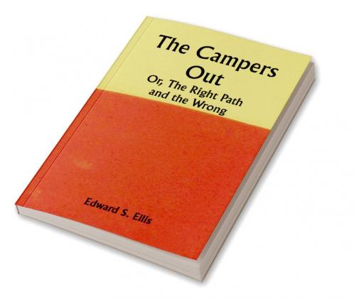 The Campers Out; Or The Right Path and the Wrong