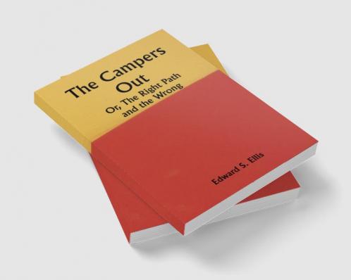 The Campers Out; Or The Right Path and the Wrong