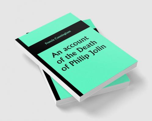 An account of the Death of Philip Jolin; who was executed for the murder of his father in the Island of Jersey October 3 1829