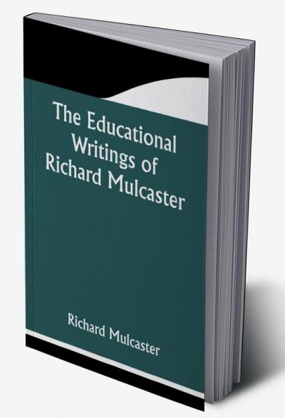 The Educational Writings of Richard Mulcaster