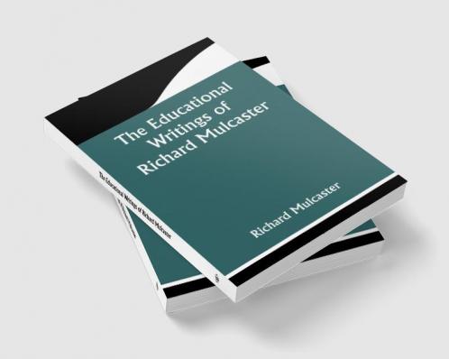 The Educational Writings of Richard Mulcaster