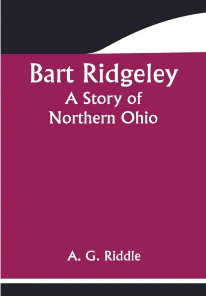 Bart Ridgeley: A Story of Northern Ohio