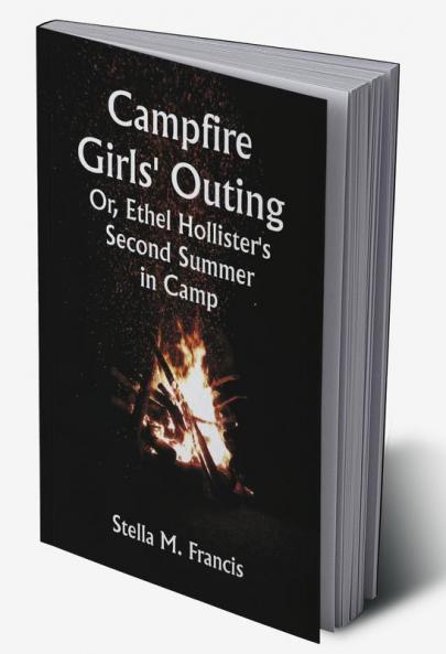 Campfire Girls' Outing; Or Ethel Hollister's Second Summer in Camp