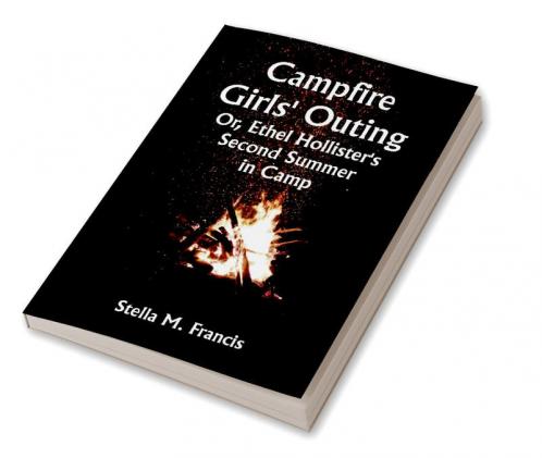 Campfire Girls' Outing; Or Ethel Hollister's Second Summer in Camp