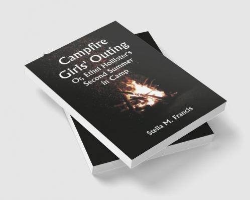 Campfire Girls' Outing; Or Ethel Hollister's Second Summer in Camp