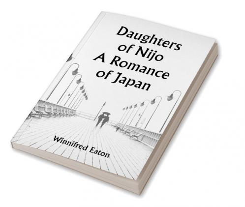 Daughters of Nijo A Romance of Japan