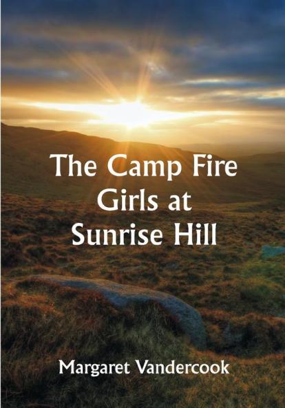 The Camp Fire Girls at Sunrise Hill