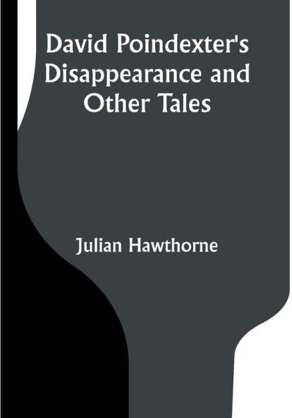 David Poindexter's Disappearance and Other Tales