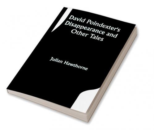 David Poindexter's Disappearance and Other Tales